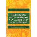Les religions afro-caribéennes à la lumière de la foi chrétienne: Similitudes et différences