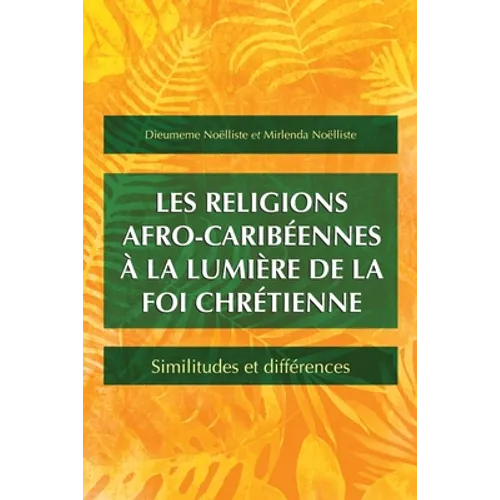 Les religions afro-caribéennes à la lumière de la foi chrétienne: Similitudes et différences