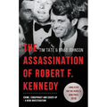 The Assassination of Robert F. Kennedy: Crime, Conspiracy and Cover-Up: A New Investigation
