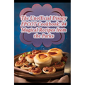 The Unofficial Disney EPCOT Cookbook: 94 Magical Recipes from the Parks