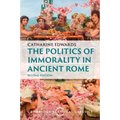 The Politics of Immorality in Ancient Rome