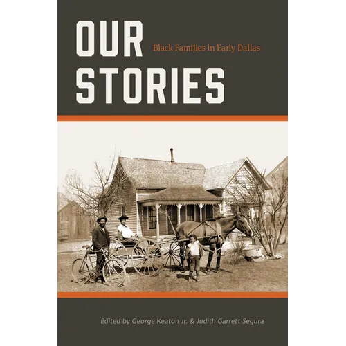 Our Stories: Black Families in Early Dallas Volume 7
