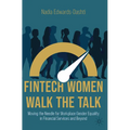 Fintech Women Walk the Talk: Moving the Needle for Workplace Gender Equality in Financial Services and Beyond