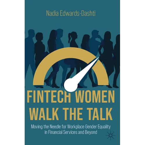 Fintech Women Walk the Talk: Moving the Needle for Workplace Gender Equality in Financial Services and Beyond