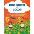 Keiki Count & Color: A Hawaiian Numbers Adventure 1-10 with Bonus Sing-Along Song