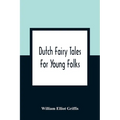 Dutch Fairy Tales For Young Folks