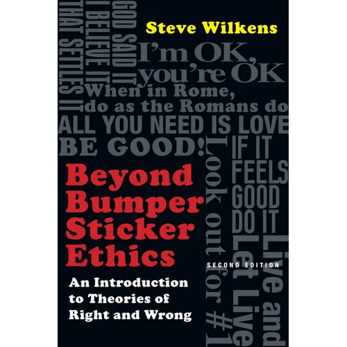 Beyond Bumper Sticker Ethics: An Introduction to Theories of Right and Wrong