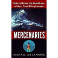 Mercenaries: Mercenaries: Soldiers of Fortune, from Ancient Greece to Today#s Private Military Companies