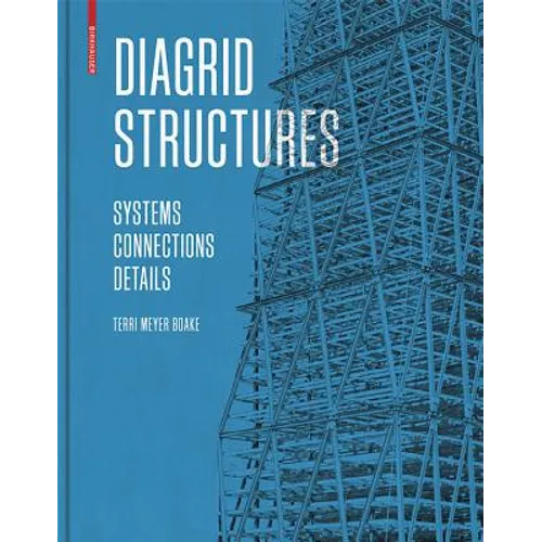 Diagrid Structures: Systems, Connections, Details
