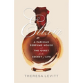 Elixir: A Parisian Perfume House and the Quest for the Secret of Life