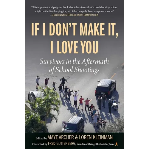 If I Don't Make It, I Love You: Survivors in the Aftermath of School Shootings