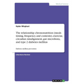 The relationship chrononutrition (meals timing, frequency, and contents), exercise, circadian misalignment, gut microbiota, and type 2 diabetes mellit
