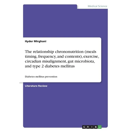 The relationship chrononutrition (meals timing, frequency, and contents), exercise, circadian misalignment, gut microbiota, and type 2 diabetes mellit