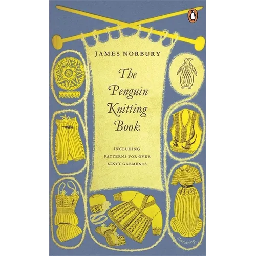 The Penguin Knitting Book: Includes Patterns for Over Sixty Garments