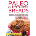 Paleo Gluten-Free Breads: Delicious Recipes for Gluten-Free Muffins, Biscuits, Cakes, and Breads