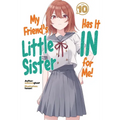 My Friend's Little Sister Has It in for Me! Volume 10 (Light Novel)