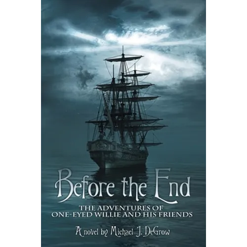 Before the End: The Adventures of One-Eyed Willie and His Friends
