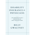 Disability Insurance for Physicians: A No-Nonsense Guide to Protecting Your Most Important Asset