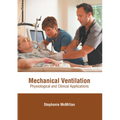 Mechanical Ventilation: Physiological and Clinical Applications