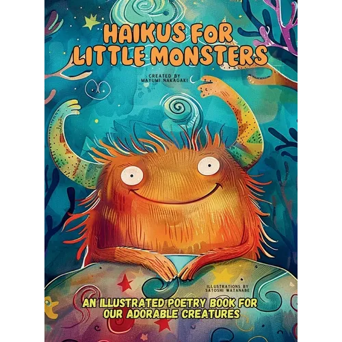 Haikus for Little Monsters: An Illustrated Poetry Book for Our Adorable Creatures Ages 3 -10