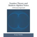 Number Theory and Modern Algebra Notes: A Personal Approach