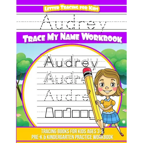 Audrey Letter Tracing for Kids Trace my Name Workbook: Tracing Books for Kids ages 3 - 5 Pre-K & Kindergarten Practice Workbook