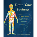 Draw Your Feelings: A Creative Journal to Help Connect with Your Emotions Through Art