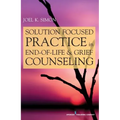 Solution Focused Practice in End-Of-Life and Grief Counseling