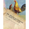 The Orford Old English Game Fowl Club: Club Rules, Colours and Standard of Perfection for Old English Game Fowl