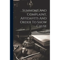 Summons And Complaint, Affidavits And Order To Show Cause
