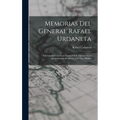 Memorias Del General Rafael Urdaneta: Adicionadas Con Notas Ilustrativas Y Algunos Otros Apuntamientos Relativos Á Su Vida Pública