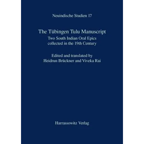 The Tubingen Tulu Manuscript: Two South Indian Oral Epics Collected in the 19th Century