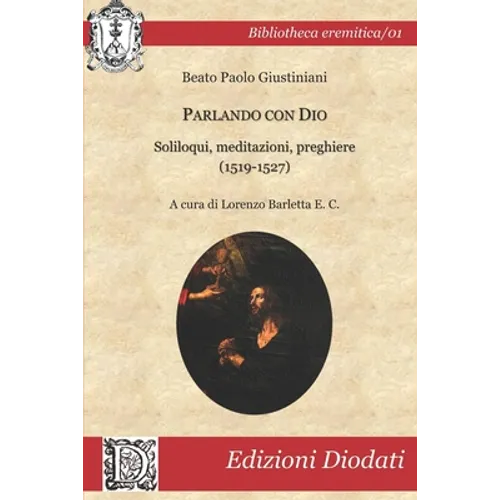 Parlando con Dio: Soliloqui, meditazioni, preghiere (1519-1527)