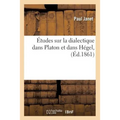 Études Sur La Dialectique Dans Platon Et Dans Hégel, (Éd.1861)