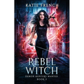 Rebel Witch: A Demon Slayer Urban Fantasy