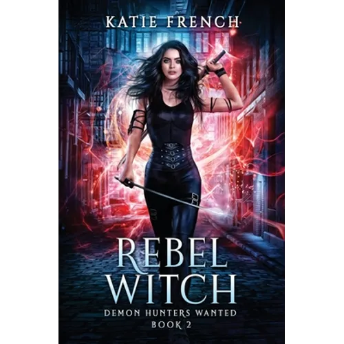 Rebel Witch: A Demon Slayer Urban Fantasy