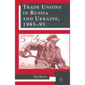 Trade Unions in Russia and Ukraine