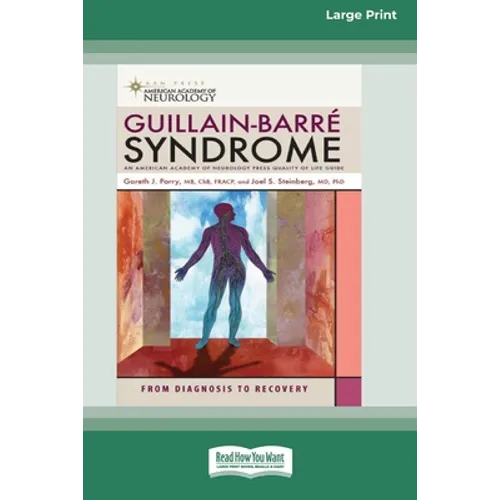Guillain-Barre Syndrome: From Diagnosis to Recovery (16pt Large Print Edition)