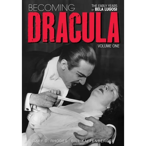 Becoming Dracula - The Early Years of Bela Lugosi Vol. 1