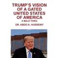 Trump's Vision of a Gated United States of America: A Male Thing