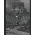 Black Wall Street and the Tulsa Race Massacre: The Creation and Destruction of America's Wealthiest African American Neighborhood