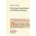 Nurnberger Fastnachtspiele Und Stadtische Ordnung