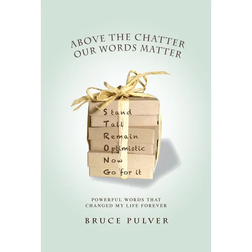 Above the Chatter, Our Words Matter: Powerful Words That Changed My World Forever