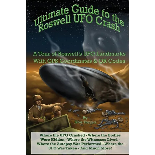 Ultimate Guide to the Roswell UFO Crash: A Tour of Roswell's UFO Landmarks