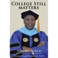College Still Matters: From ELL to Ed.D. (English Language Learner to Doctorate Degree)