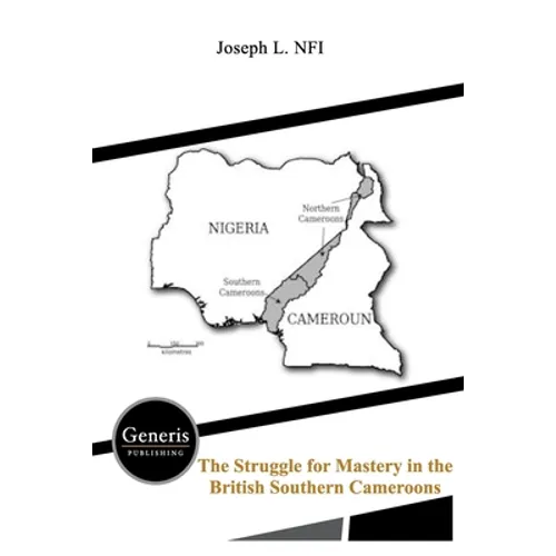 The Struggle for Mastery in the British Southern Cameroons