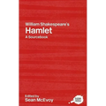 William Shakespeare's Hamlet: A Routledge Study Guide and Sourcebook