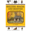 Shelters, Shacks, and Shanties: And How to Make Them