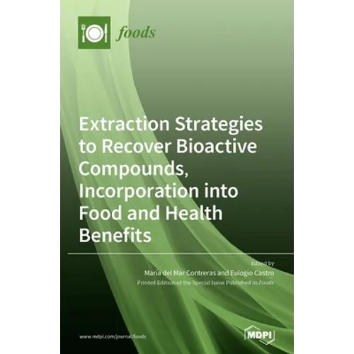Extraction Strategies to Recover Bioactive Compounds, Incorporation into Food and Health Benefits