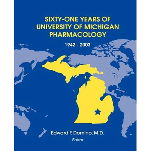Sixty-One Years of University of Michigan Pharmacology, 1942-2003